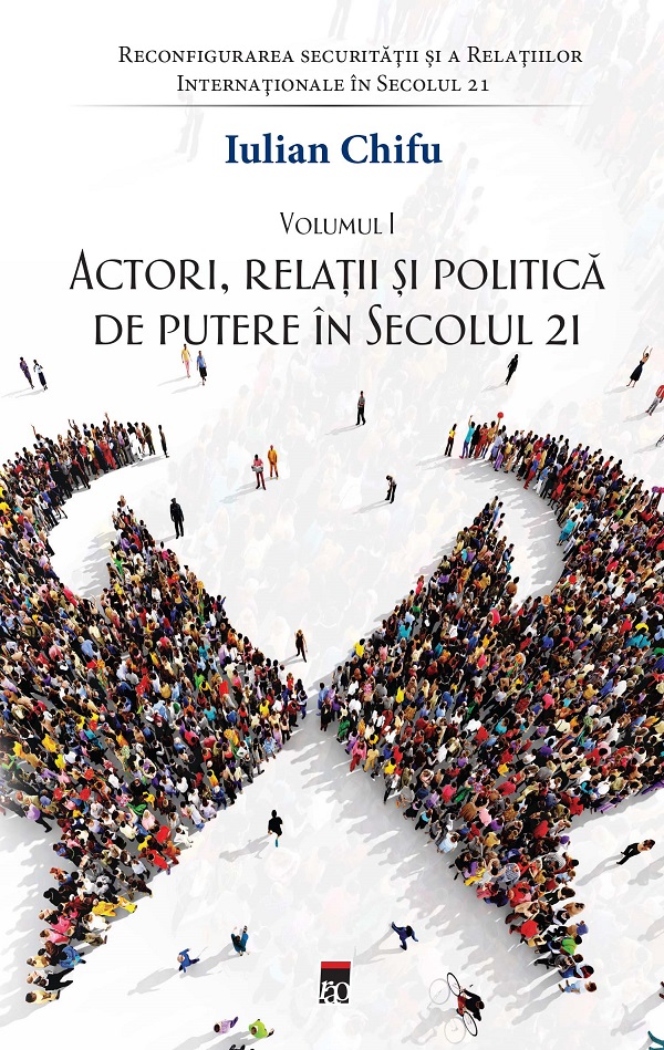 Actori, relatii si politica de putere in secolul 21 - Iulian Chifu