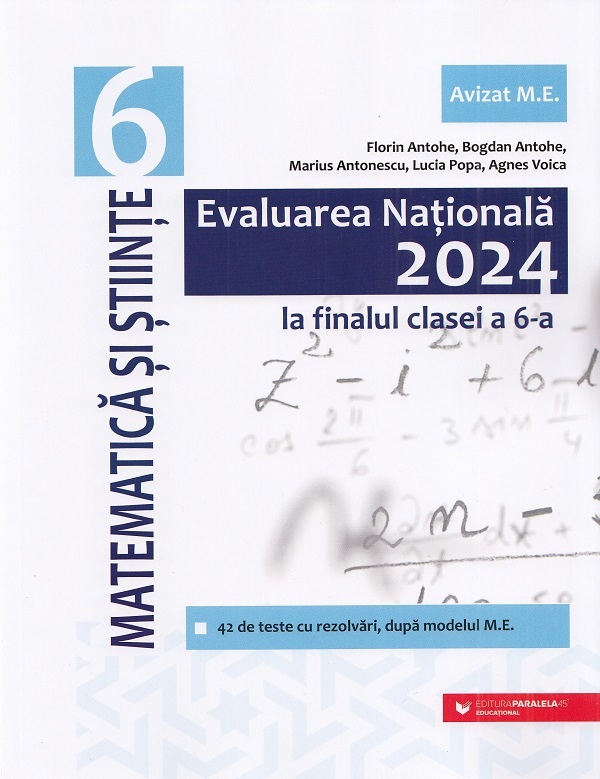Evaluarea Nationala 2024. Matematica si stiinte - Clasa 6 - Florin Antohe, Bogdan Antohe, Marius Antonescu, Lucia Popa, Agnes Voica