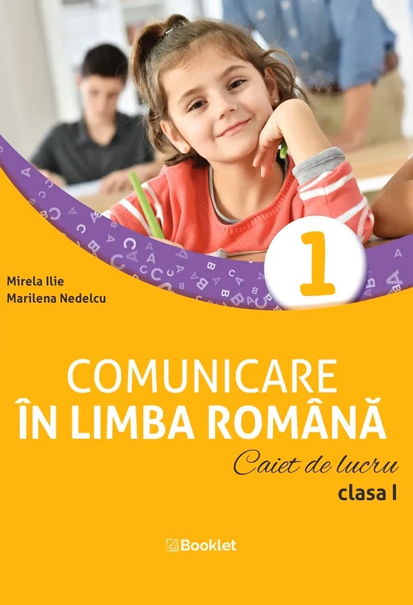 Comunicare in limba romana - Clasa 1 - Caiet de lucru - Mirela Ilie, Marilena Nedelcu