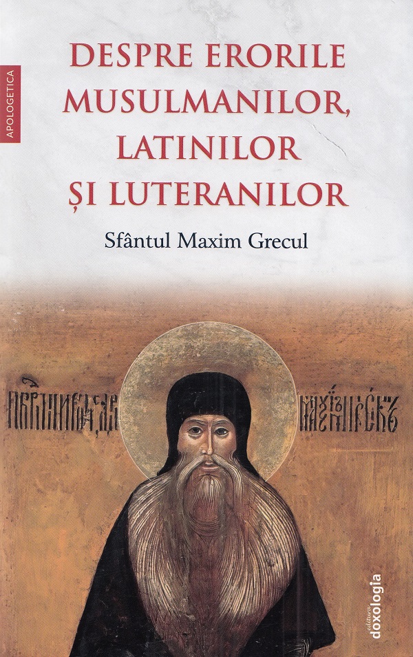 Despre erorile musulmanilor, latinilor si luteranilor - Sfantul Maxim Grecul