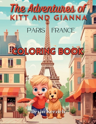Coperta cărții 'The Adventures of Kitt and Gianna Paris, France: Coloring Book - Devin Kerzich'