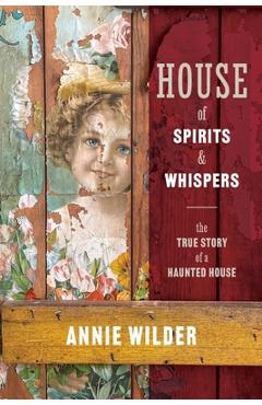 Coperta cărții 'House of Spirits and Whispers - Annie Wilder'