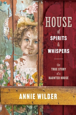 House of Spirits and Whispers - Annie Wilder