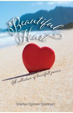 Coperta cărții 'Beautiful Heart: A Collection of Heartfelt Poems - Madlyn Epstein Steinhart'