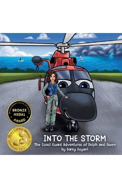 Coperta cărții 'Into The Storm: The Coast Guard Adventures of Dolph and Gwen requires courage, trust, and teamwork when performing'