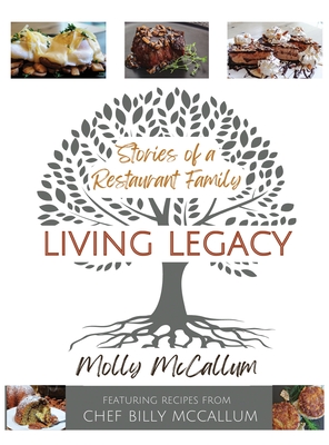 Coperta cărții 'Living Legacy: Stories of a Restaurant Family - Molly Mccallum'