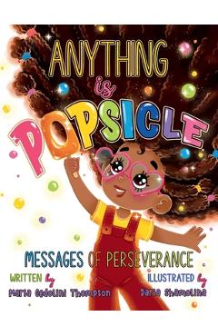 Coperta cărții 'Anything is Popsicle Messages of Perseverance - Maria Cedolini Thompson'
