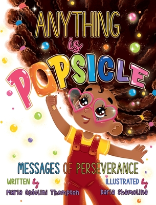 Anything is Popsicle Messages of Perseverance - Maria Cedolini Thompson