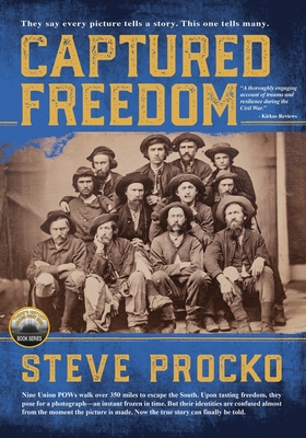 Captured Freedom: The Epic True Civil War Story of Union POW Officers Escaping from a Southern Prison - Steve Procko