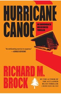 Coperta cărții 'Hurricane Canoe: An Adirondack Wilderness Thriller - Richard M. Brock'