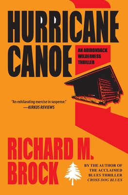 Coperta cărții 'Hurricane Canoe: An Adirondack Wilderness Thriller - Richard M. Brock'