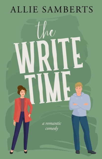 The Write Time: A Sweet and Spicy Romantic Comedy - Allie Samberts