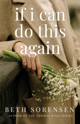 Coperta cărții 'If I Can Do This Again: A Thomas Hall Novella - Beth Sorensen'