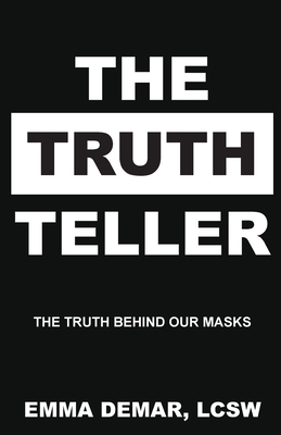 Coperta cărții 'The Truth Teller: The Truth Behind Our Masks - Emma Demar'