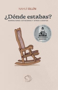 ¿Dónde estabas?: Narraciones cotidianas y otros cuentos - Nahuí Ollín