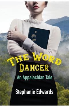Coperta cărții 'The Word Dancer: An Appalachian Tale - Stephanie Edwards'