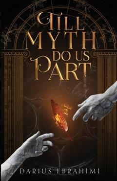 Coperta cărții 'Till Myth Do Us Part - Darius Ebrahimi'