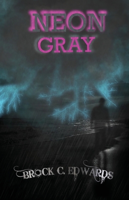 Neon Gray - Brock C. Edwards
