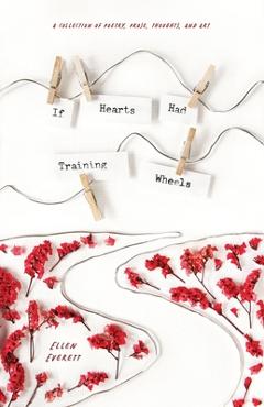 Poza produsului If Hearts Had Training Wheels: A Poetry Collection - Ellen Everett