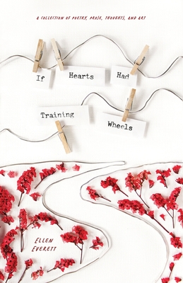 Coperta cărții 'If Hearts Had Training Wheels: A Poetry Collection - Ellen Everett'