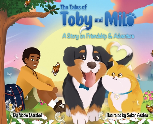 The Tales of Toby and Milo: A Story on Friendship & Adventure - Nicole Marshall