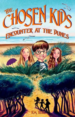 The Chosen Kids: Encounter at the Dunes - R. M. Ruiz