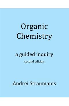Coperta cărții 'Organic Chemistry: A Guided Inquiry - Andrei Straumanis'