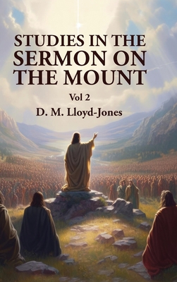 Studies in the Sermon on the Mount Vol 2 - David Martyn Lloyd-jones