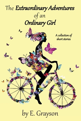 The Extraordinary Adventures of an Ordinary Girl - E. Grayson