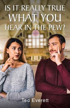 Is It Really True What You Hear In The Pew - Ted Everett