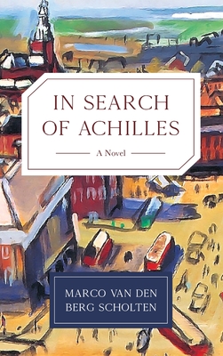 In Search of Achilles - Marco Van Den Berg Scholten