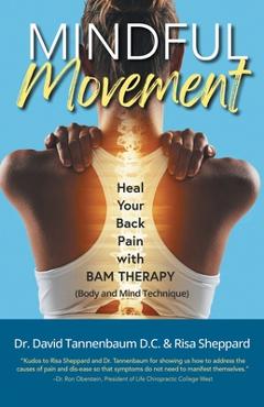 Coperta cărții 'Mindful Movement: Heal Your Back Pain with BAM Therapy - David Tannenbaum D. C.'