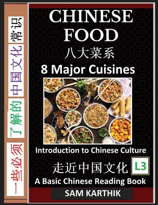 Chinese Food: Irresistible Eight Major Cuisines, Traditional Ingredients and Recipes from Asian Kitchen (Simplified Characters & Pin - Sam Karthik