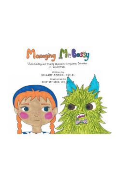 Coperta cărții 'Managing Mr. Bossy: Understanding and Treating Obsessive-Compulsive Disorder in Children - Hillary Ammon Psy D.'