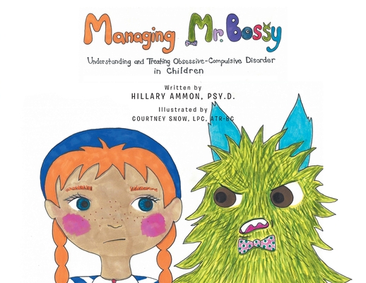 Coperta cărții 'Managing Mr. Bossy: Understanding and Treating Obsessive-Compulsive Disorder in Children - Hillary Ammon Psy D.'