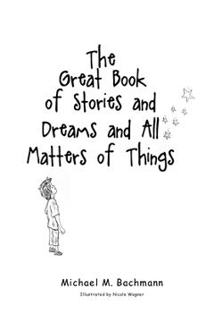 Poza produsului The Great Book of Stories and Dreams and All Matters of Things - Michael M. Bachmann