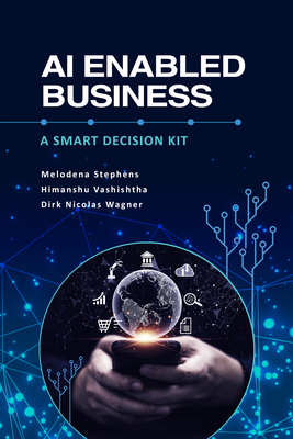 Coperta cărții 'AI Enabled Business: A Smart Decision Kit - Melodena Stephens'