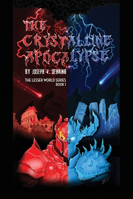 The Crystalline Apocalypse: The Lesser World Series Book 1 - Joseph V. Oehring