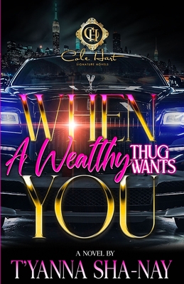 When A Wealthy Thug Wants You - T'yanna Sha-nay