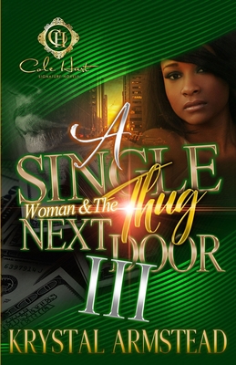 A Single Woman & The Thug Next Door 3: The Finale - Krystal Armstead