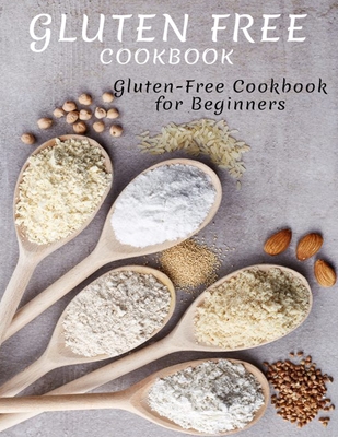 Gluten Free Cookbook: Gluten-Free Cookbook For Beginners - Catrina Jefferson