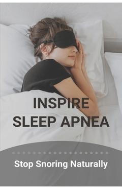 Coperta cărții 'Inspire Sleep Apnea: Stop Snoring Naturally (New Edition): Severe Sleep Apnea - Kiesha Johnshoy'