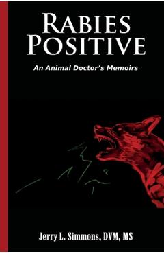 Coperta cărții 'Rabies Positive: An Animal Doctor's Memoirs - Jerry L. Simmons Dvm'