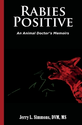Coperta cărții 'Rabies Positive: An Animal Doctor's Memoirs - Jerry L. Simmons Dvm'