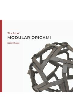 Coperta cărții 'The Art of Modular Origami - Joseph Hwang'