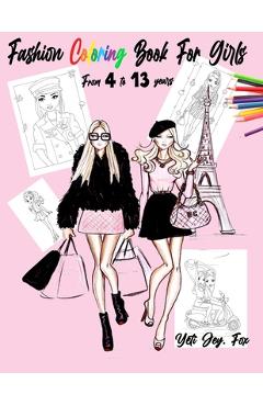 Poza produsului Fashion Coloring Book For Girls From 4 to 13 years: clothing coloring book for girls dresses fashion and more - Yeti Jey Fox