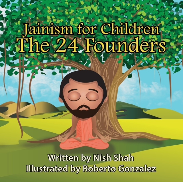 Jainism For Children: The 24 Founders - Roberto Gonzalez