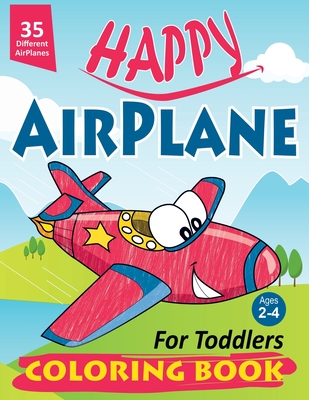 Happy AirPlane Coloring Book for Toddlers: Happy AirPlane Coloring Book for Toddlers: Cute Planes Coloring Book for Toddlers & Kids Ages 2-4, Large Pi - Eelegant Art