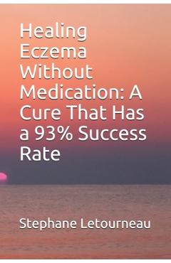 Poza produsului Healing Eczema Without Medication: A Cure That Has a 93% Success Rate - Stephane Letourneau