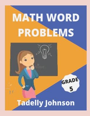 Math Word Problems Grade 5: Grade 5 Math Word Problems - Tadelly Johnson